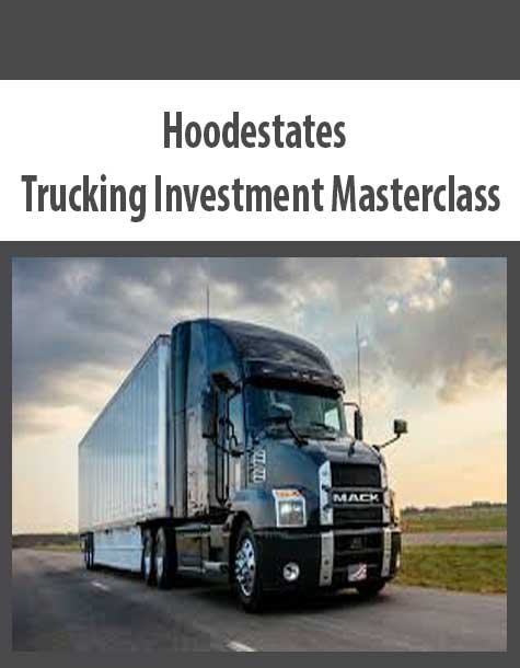 [Download Now] Hoodestates – Trucking Investment Masterclass