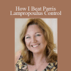 How I Beat Parris Lampropoulus Control - Kim Krause Schwalm