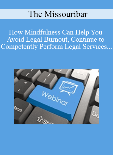 The Missouribar - How Mindfulness Can Help You Avoid Legal Burnout