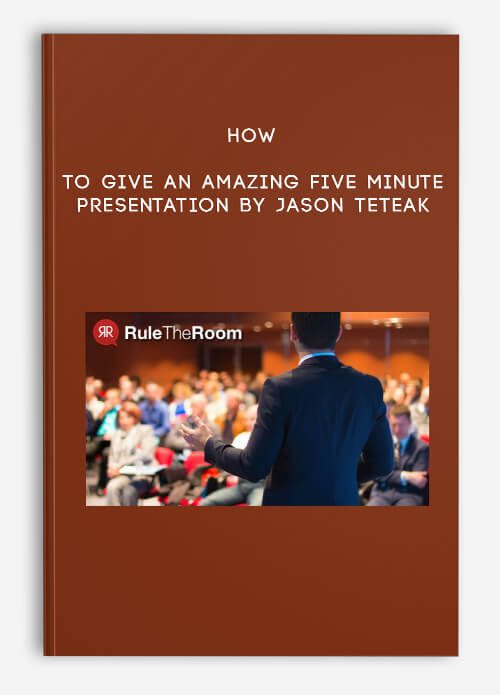 [Download Now] Jason Teteak - How To Give an Amazing Five Minute Presentation