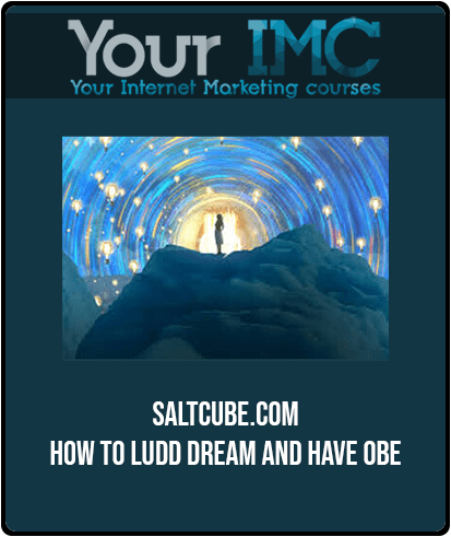 Saltcube.com - How To Ludd Dream And Have OBE