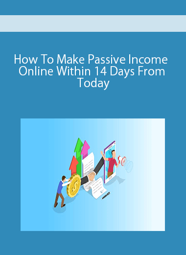 How To Make Passive Income Online Within 14 Days From Today