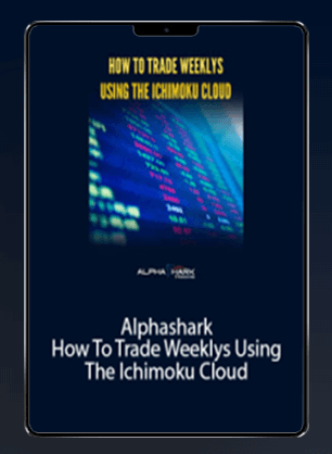 [Download Now] Alphashark - How To Trade Weeklys Using The Ichimoku Cloud