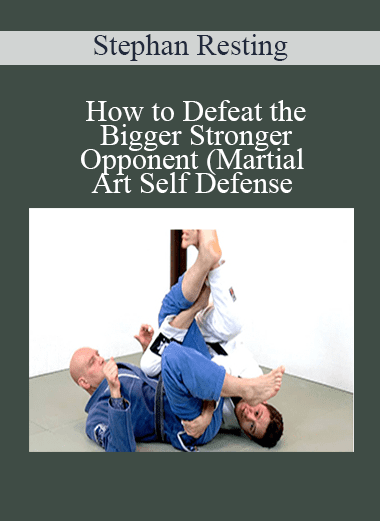 How to Defeat the Bigger Stronger Opponent (Martial Art Self Defense - Stephan Resting