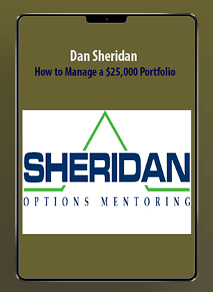 Dan Sheridan - How to Manage a $25