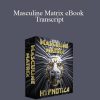 [Download Now] Hypnotica – Masculine Matrix eBook Transcript
