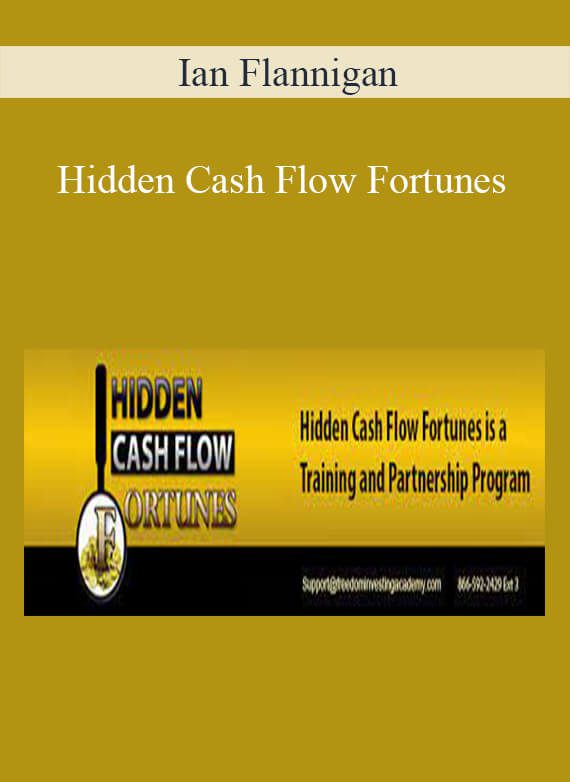 [Download Now] Ian Flannigan – Hidden Cash Flow Fortunes