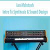 [Download Now] Ian McIntosh – Intro To Synthesis & Sound Design