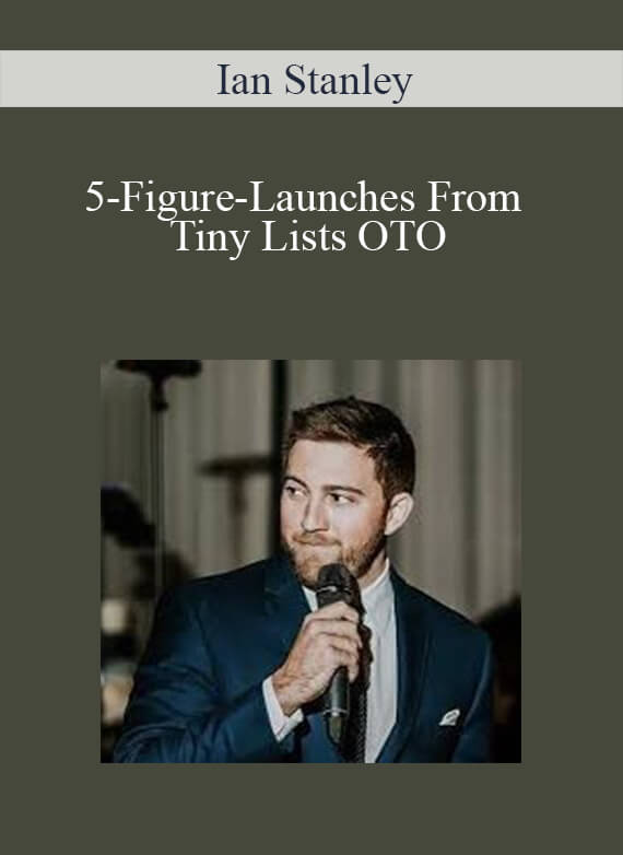 [Download Now] Ian Stanley - 5-Figure-Launches From Tiny Lists OTO
