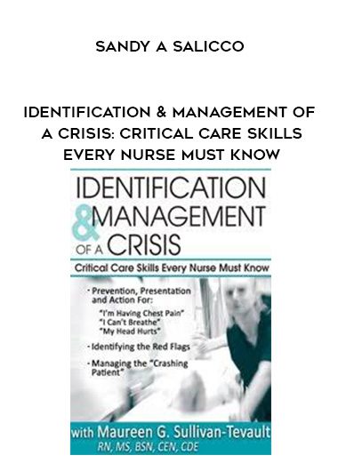[Download Now] Identification & Management of a Crisis: Critical Care Skills Every Nurse Must Know – Sandy A Salicco