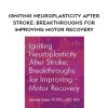 [Download Now]  Igniting Neuroplasticity after Stroke: Breakthroughs for Improving Motor Recovery – Michelle Green