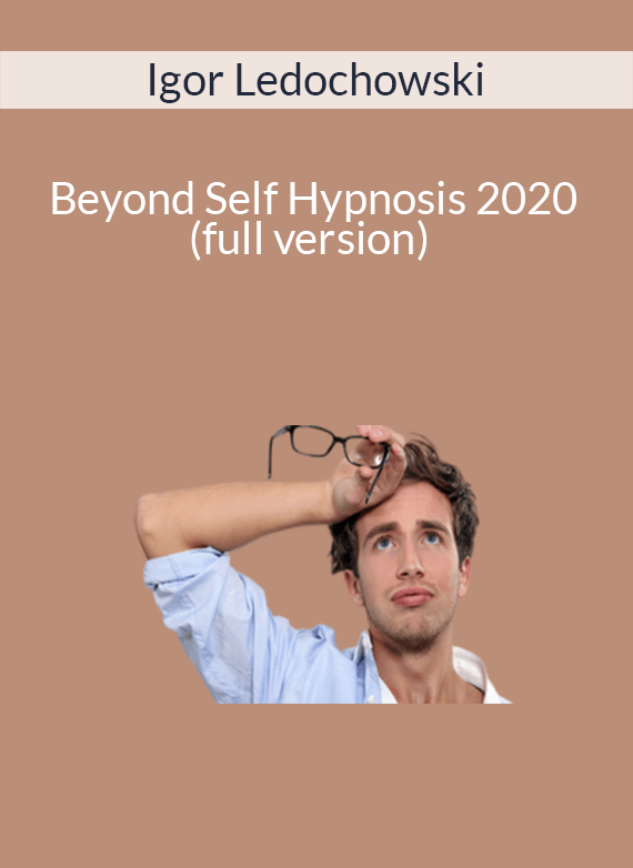 Igor Ledochowski – Beyond Self Hypnosis 2020 (full version)