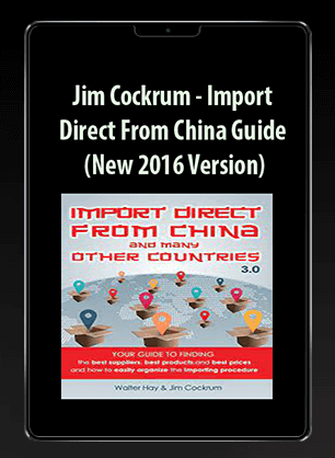 [Download Now] Jim Cockrum - Import Direct From China Guide (New 2016 Version)