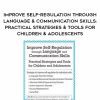 [Download Now] Improve Self-Regulation Through Language & Communication Skills: Practical Strategies & Tools for Children & Adolescents – Christine A Wing