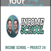 [Download Now] Income School – Project 24