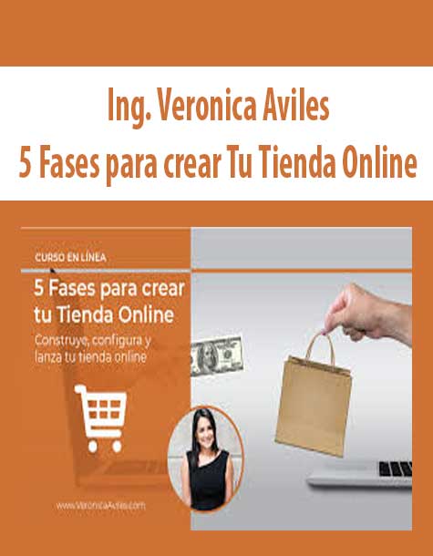 [Download Now] Ing. Veronica Aviles – 5 Fases para crear Tu Tienda Online