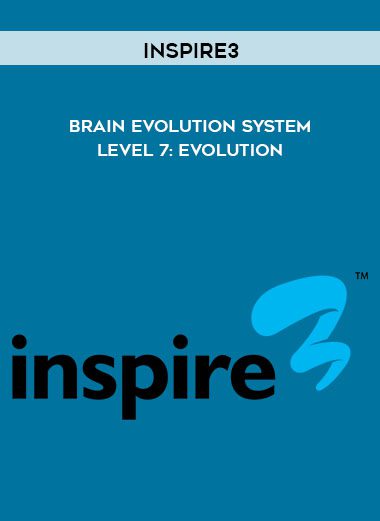 Brain Evolution System ~ Level 7: Evolution - Inspire3