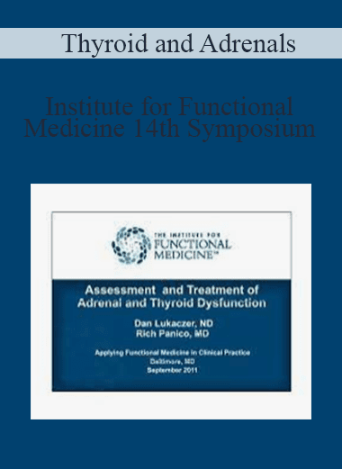 Institute for Functional Medicine - 14th Symposium - Thyroid and Adrenals