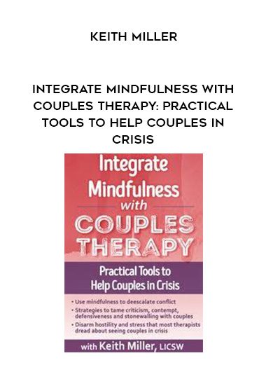 [Download Now] Integrate Mindfulness with Couples Therapy: Practical Tools to Help Couples in Crisis - Keith Miller