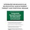 [Download Now] Integrated Neuromuscular Re-Education: Muscle Energy Therapy and Positional Release – Theresa A. Schmidt