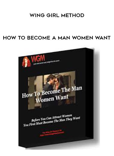 [Download Now] Wing Girl Method - How To Become A Man Women Want