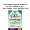 [Download Now] 3-Day Comprehensive Training: Advanced Mindfulness Practitioner Certificate Course - Rochelle Calvert