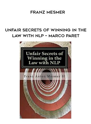 Franz Mesmer – Unfair Secrets of Winning in the Law with NLP – Marco paret