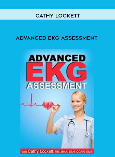 [Download Now] Advanced EKG Assessment - Cathy Lockett