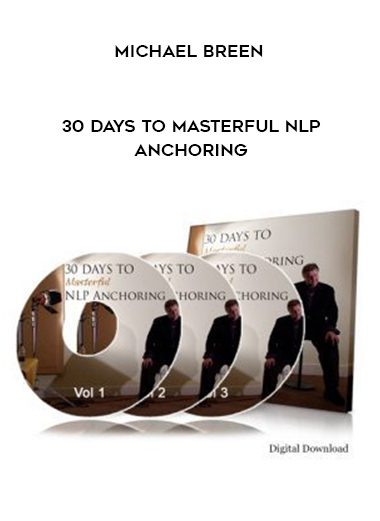 [Download Now] Michael Breen - 30 Days to Masterful NLP Anchoring