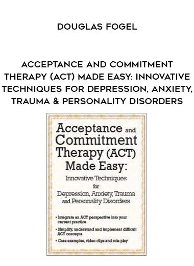 [Download Now] Acceptance and Commitment Therapy (ACT) Made Easy: Innovative Techniques for Depression