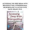 [Download Now] Accessing the Deep Brain with Brainspotting: Interpersonal Neurobiology in Action with David Grand