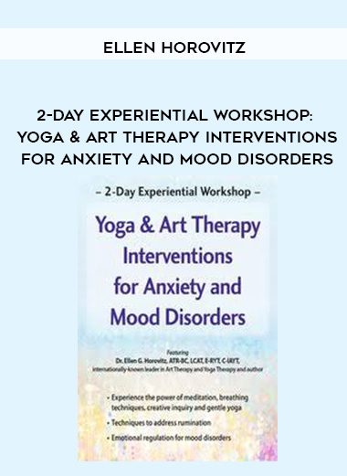 [Download Now] 2-Day Experiential Workshop: Yoga & Art Therapy Interventions for Anxiety and Mood Disorders - Ellen Horovitz