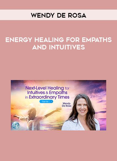 [Download Now] Wendy De Rosa - Energy Healing for Empaths & Intuitives A Virtual Retreat