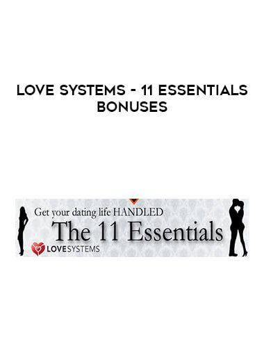[Download Now] Love Systems - 11 Essentials Bonuses