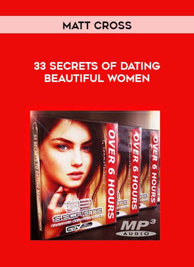 [Download Now] Matt Cross - 33 Secrets of Dating Beautiful Women