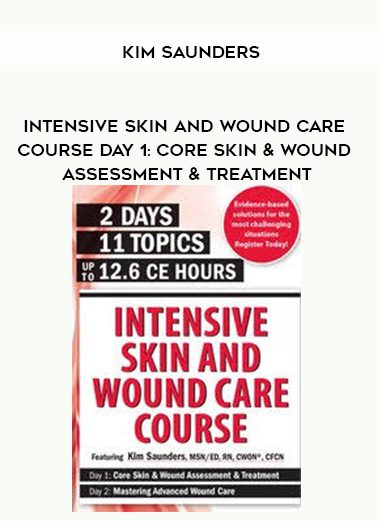 [Download Now] Intensive Skin and Wound Care Course Day 1: Core Skin & Wound Assessment & Treatment – Kim Saunders