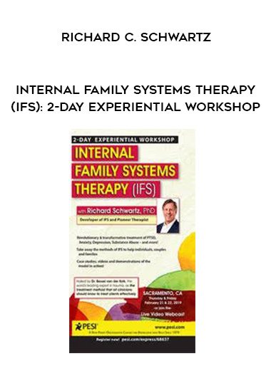 [Download Now] Internal Family Systems Therapy (IFS): 2-Day Experiential Workshop - Richard C. Schwartz