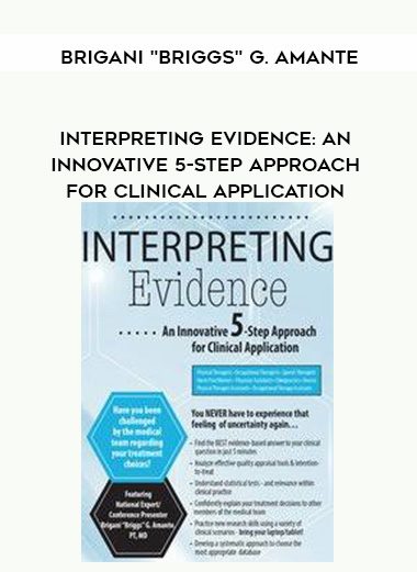 [Download Now] Interpreting Evidence: An Innovative 5-Step Approach for Clinical Application - Brigani "Briggs" G. Amante