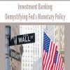 [Download Now] Investment Banking – Demystifying Fed’s Monetary Policy