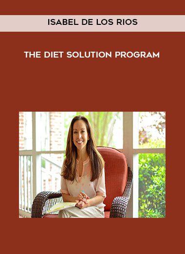 Isabel De Los Rios – The Diet Solution Program
