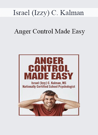 Israel (Izzy) C. Kalman - Anger Control Made Easy