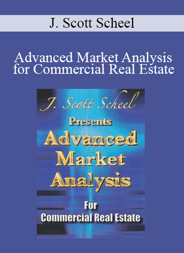 J. Scott Scheel - Advanced Market Analysis for Commercial Real Estate