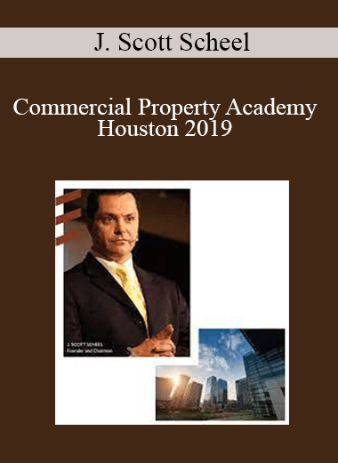 J. Scott Scheel - Commercial Property Academy Houston 2019
