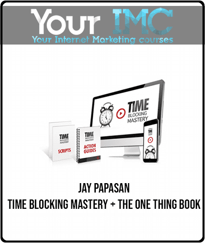 JAY PAPASAN - TIME BLOCKING MASTERY + THE ONE THING BOOK