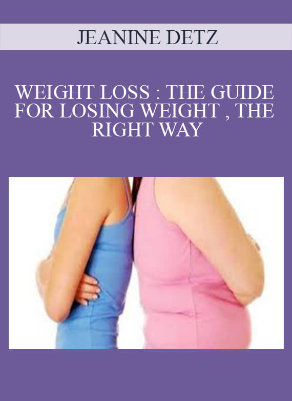 JEANINE DETZ – WEIGHT LOSS : THE GUIDE FOR LOSING WEIGHT