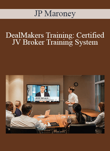 JP Maroney - DealMakers Training: Certified JV Broker Training System