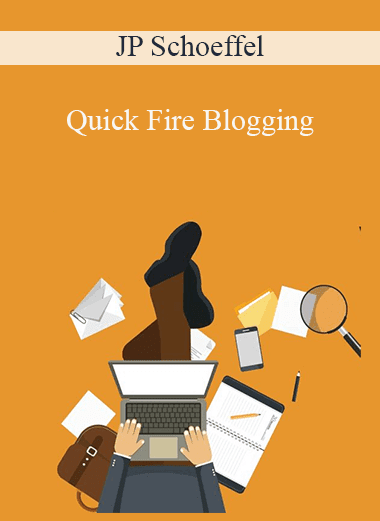 JP Schoeffel - Quick Fire Blogging