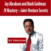 [Download Now] JV Mastery – Joint-Venture Secrets – Jay Abraham and Mark Goldman