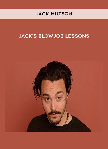 [Download Now] Jack Hutson - Jack's Blowjob Lessons