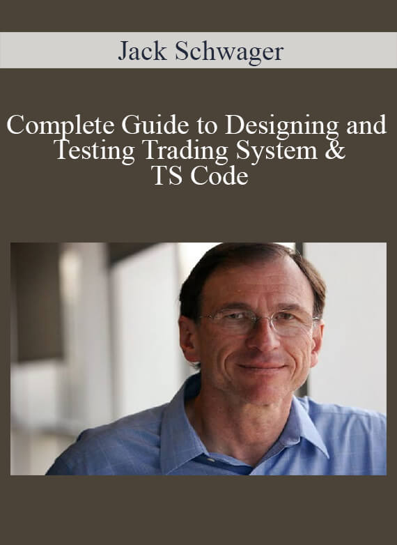 Jack Schwager – Complete Guide to Designing and Testing Trading System & TS Code